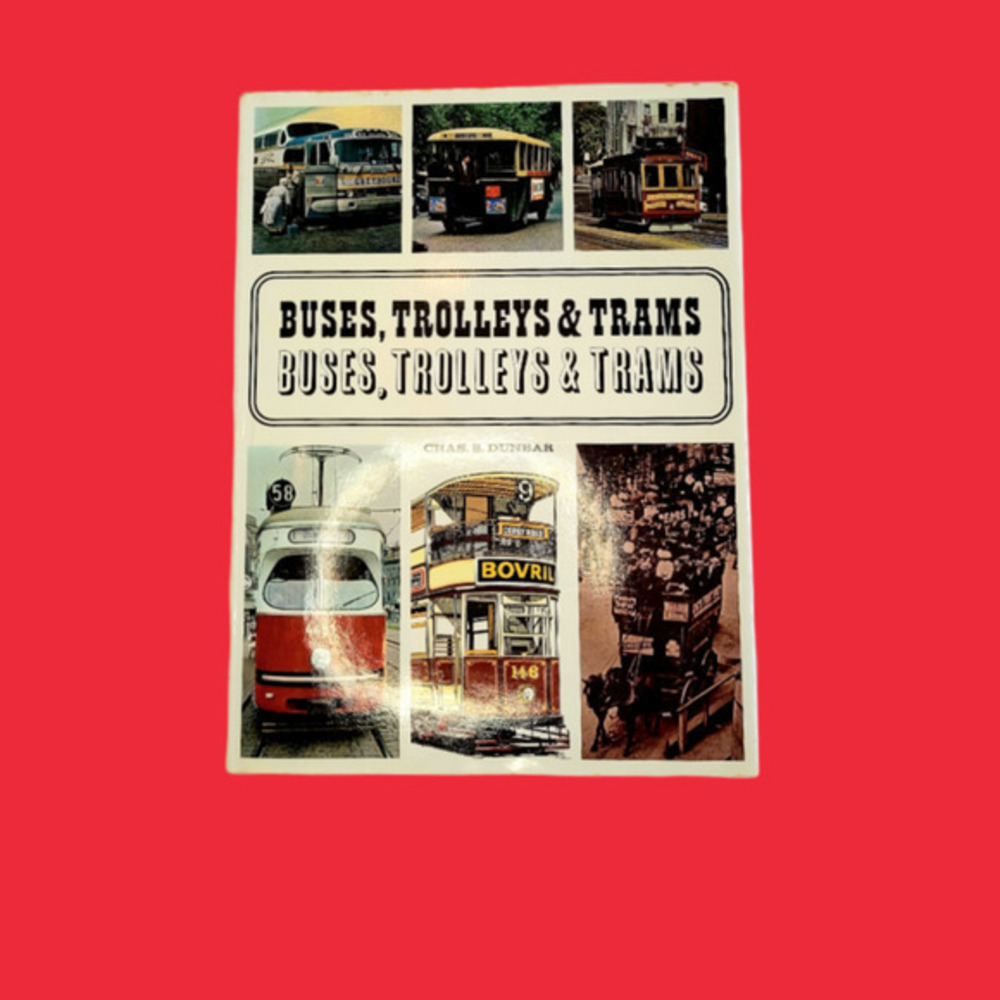 Buses, Trolleys, and Trams, Chas. S. Dunbar History of Mass Transit 1967 Book